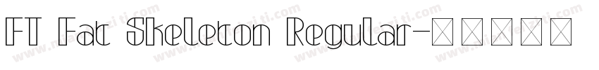 FT Fat Skeleton Regular字体转换